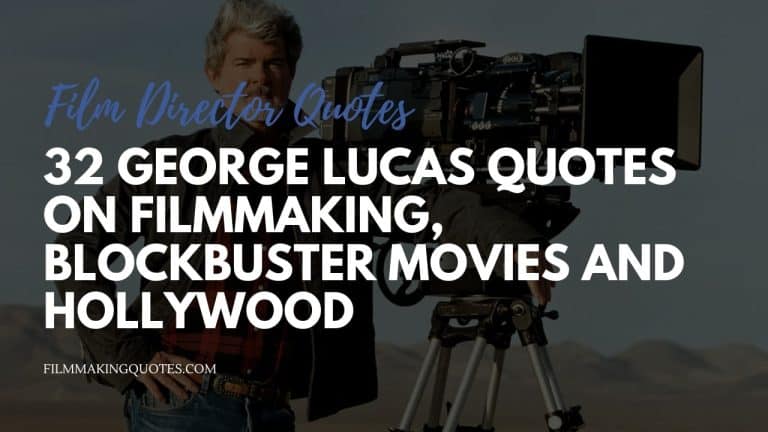 32 George Lucas Quotes on Filmmaking, Blockbuster Movies and Hollywood