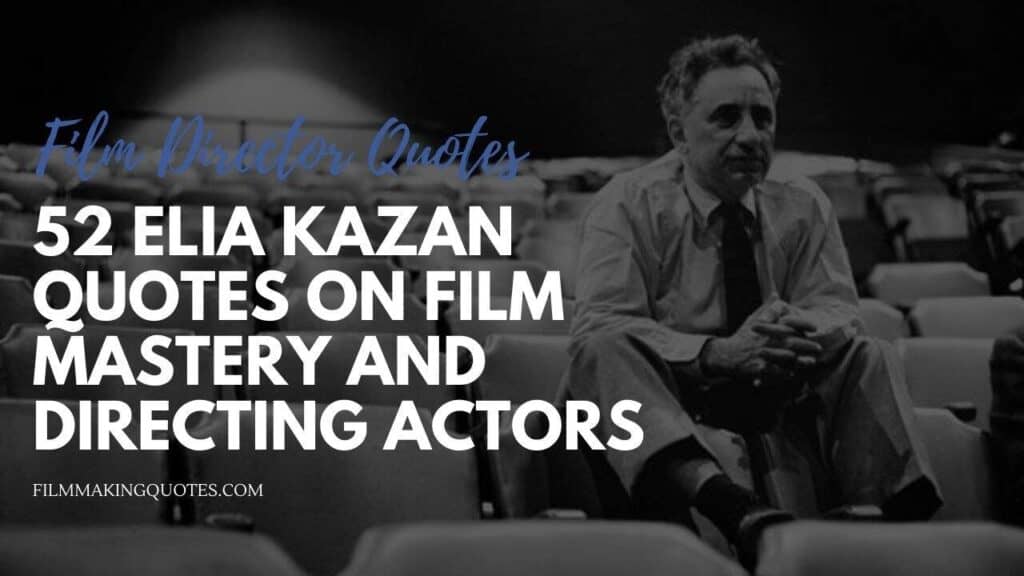 Elia Kazan Quotes