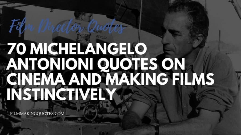 michelangelo antonioni quotes