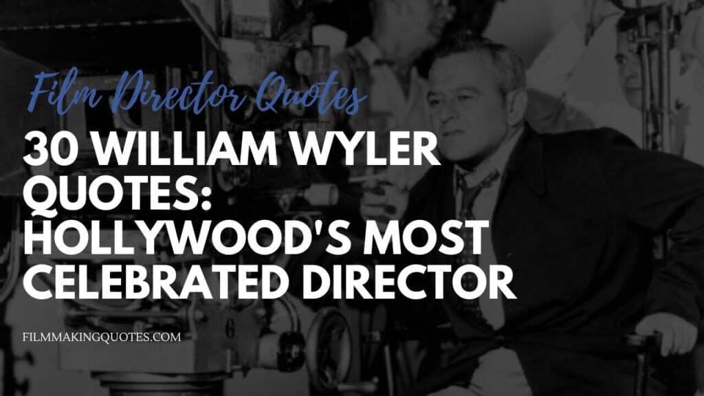 william wyler quotes